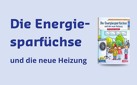 Cover des Pixi-Wissen-Buchs „Die Energiesparfüchse und die neue Heizung“ mit Kindern vor einem Haus und einer Wärmepumpe.
